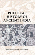 Thumbnail for POLITICAL HISTORY OF ANCIENT INDIA: FROM THE ACCESSION OF PARIKSHIT TO THE EXTINCTION OF THE GUPTA DYNASTY - Gyan Books - Distacart