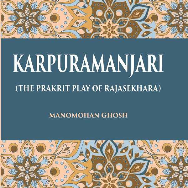 KARPURAMANJARI: (THE PRAKRIT PLAY OF RAJASEKHARA) - Gyan Books - Distacart