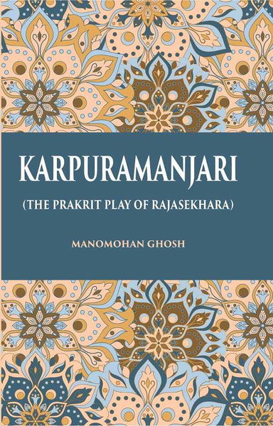 KARPURAMANJARI: (THE PRAKRIT PLAY OF RAJASEKHARA) - Gyan Books - Distacart