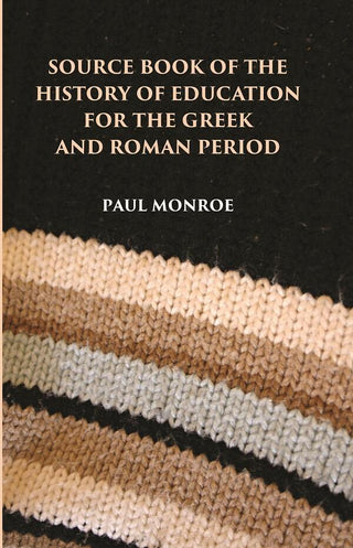 SOURCE BOOK OF THE HISTORY OF EDUCATION FOR THE GREEK AND ROMAN PERIOD - Gyan Books - Distacart
