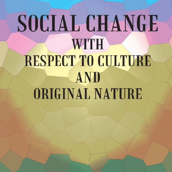 SOCIAL CHANGE: WITH RESPECT TO CULTURE AND ORIGINAL NATURE - Gyan Books - Distacart