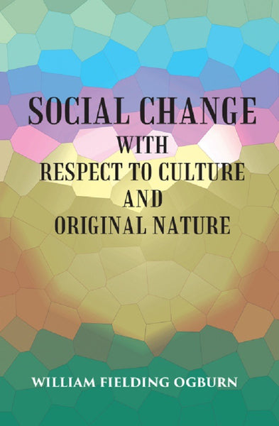SOCIAL CHANGE: WITH RESPECT TO CULTURE AND ORIGINAL NATURE - Gyan Books - Distacart