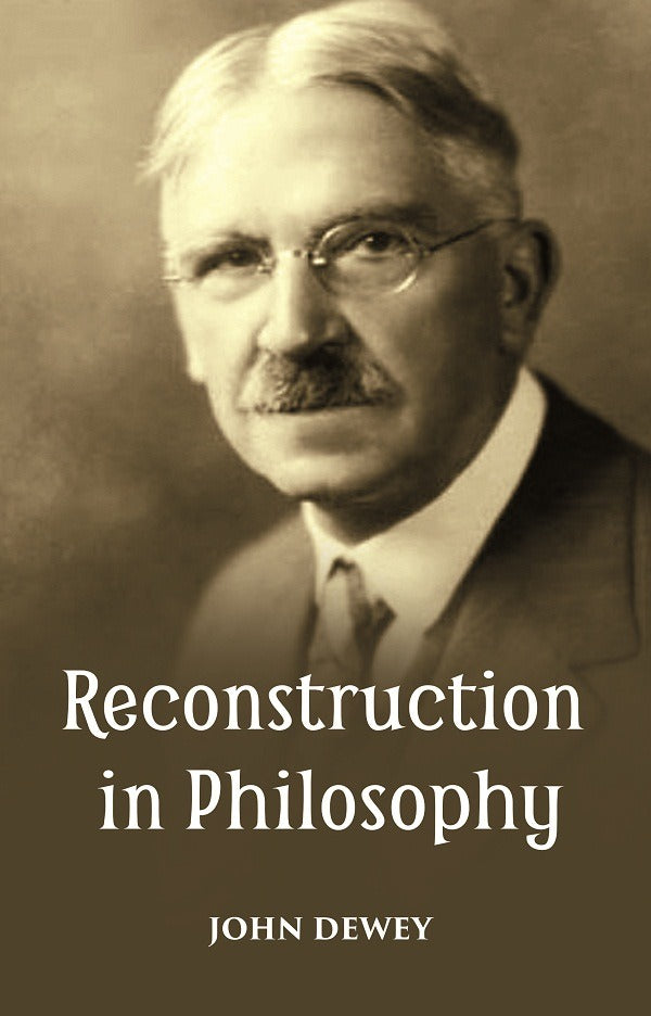 RECONSTRUCTION IN PHILOSOPHY - Gyan Books - Distacart