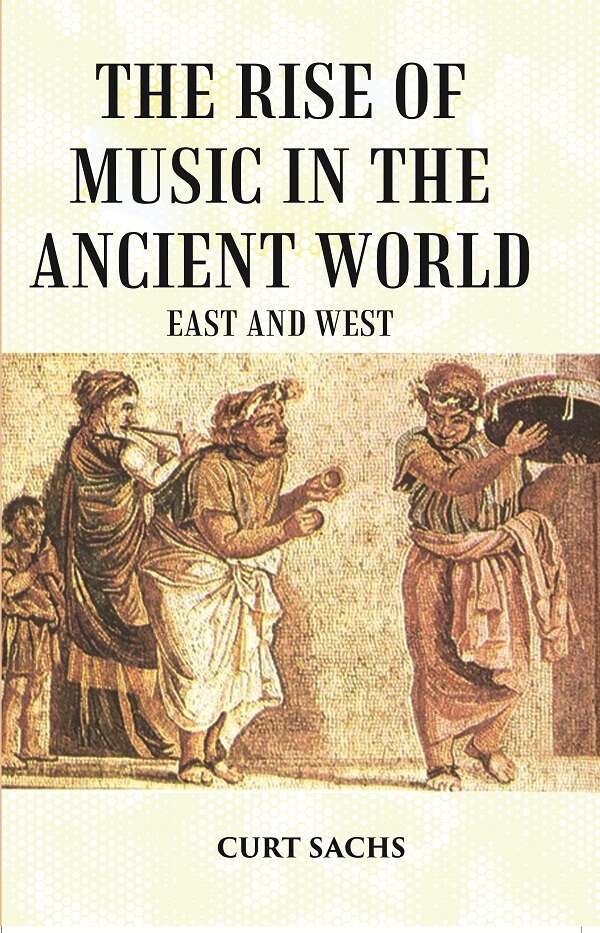 The RISE of MUSIC in the ANCIENT WORLD: East and West - Gyan Books - Distacart