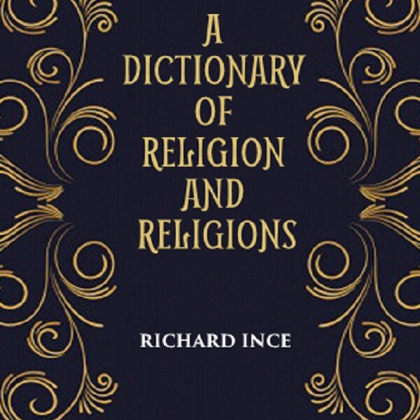 A DICTIONARY OF RELIGION AND RELIGIONS: including Theological and Ecclesiastical Terms - Gyan Books - Distacart