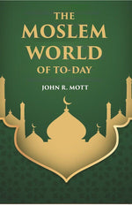 Thumbnail for THE MOSLEM WORLD OF TO-DAY - Gyan Books - Distacart
