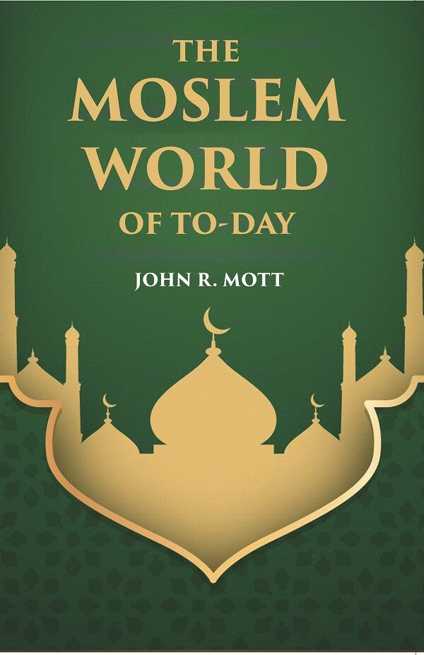 THE MOSLEM WORLD OF TO-DAY - Gyan Books - Distacart