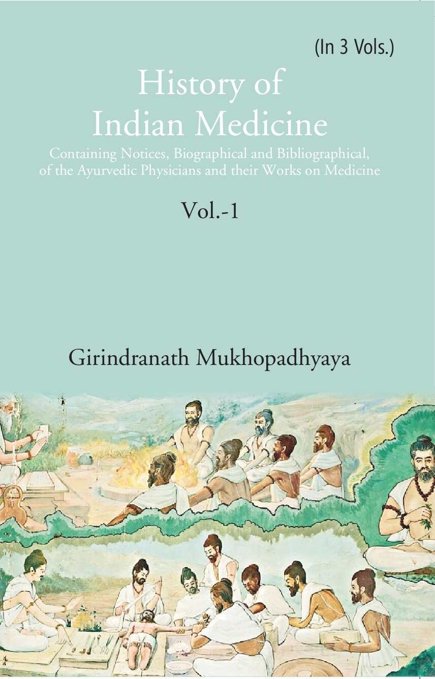 History Of Indian Medicine: Containing Notices, Biographical And Bibliographical, Of The Ayurvedic - Gyan Books - Distacart