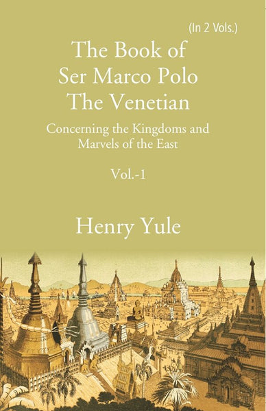 The Book of Ser Marco Polo The Venetian:  Concerning the Kingdoms and Marvels of the East 1st - Gyan Books - Distacart