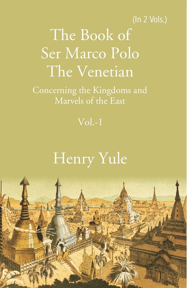 The Book of Ser Marco Polo The Venetian:  Concerning the Kingdoms and Marvels of the East 1st - Gyan Books - Distacart