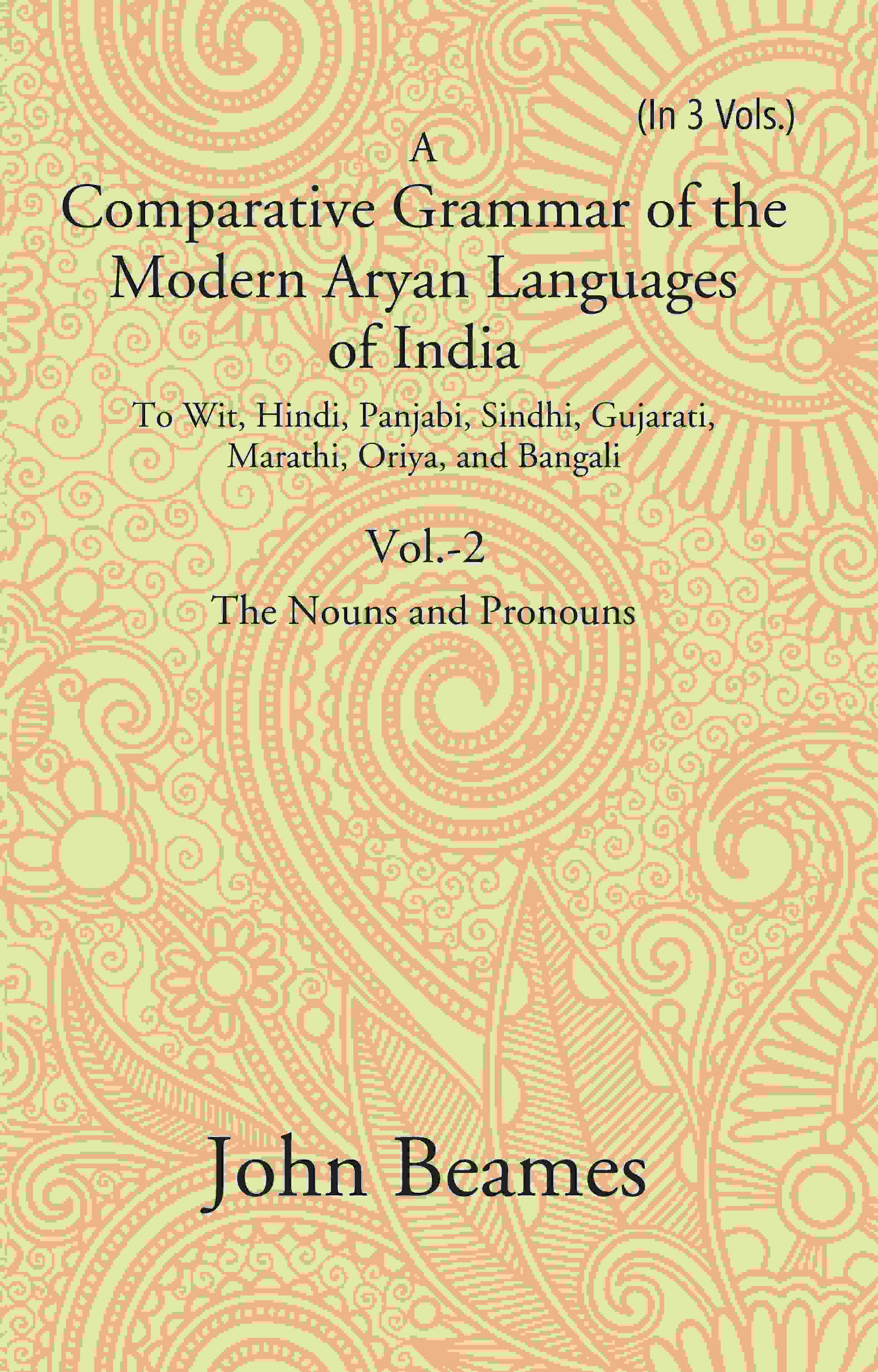 A Comparative Grammar Of The Modern Aryan Languages Of India: To Wit, Hindi, Panjabi, Sindhi, Gujarati, - Gyan Books - Distacart