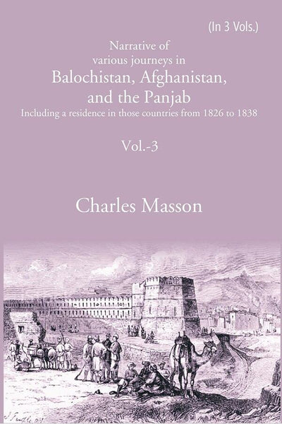 Narrative of various journeys in Balochistan, Afghanistan, and the Panjab: Including a residence in those countries from 1826 to 1838 3rd - Gyan Books - Distacart