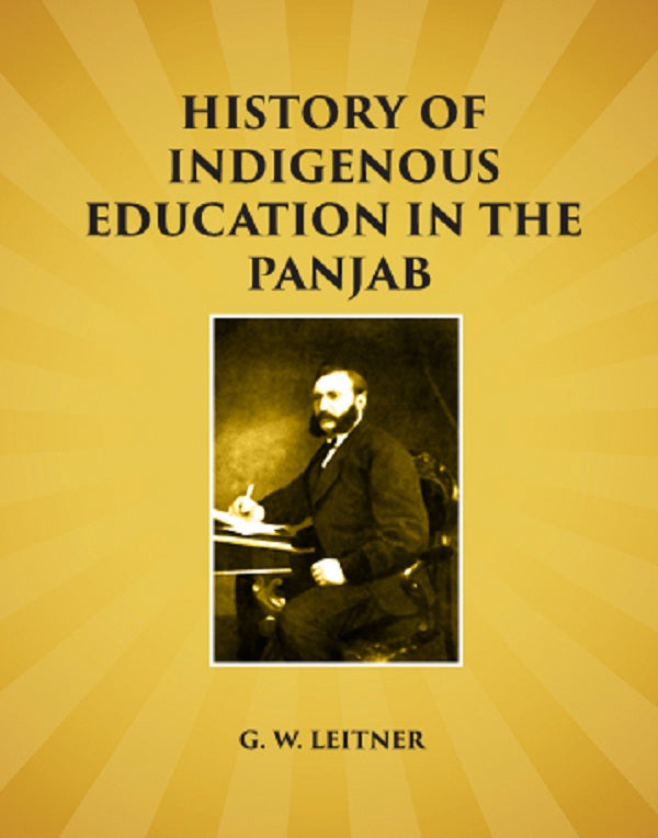 History of Indigenous Education in the Panjab: Since Annexation and in 1882 - Gyan Books - Distacart