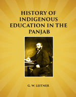 Thumbnail for History of Indigenous Education in the Panjab: Since Annexation and in 1882 - Gyan Books - Distacart