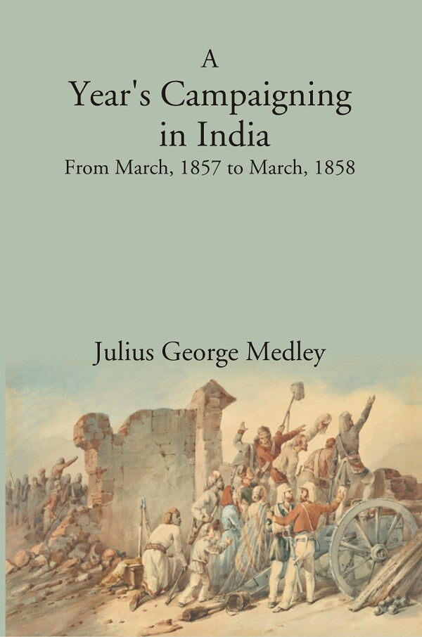 A Year's Campaigning in India: From March, 1857. to March, 1858 - Gyan Books - Distacart