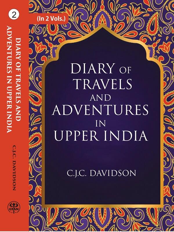 Diary Of Travels And Adventures In Upper India: From Bareilly, In Rohilcund, To Hurdwar, And Nahun, In The - Gyan Books - Distacart