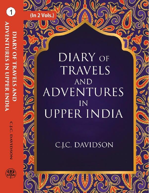 Diary Of Travels And Adventures In Upper India: From Bareilly, In Rohilcund, To Hurdwar, And Nahun, In The - Gyan Books - Distacart