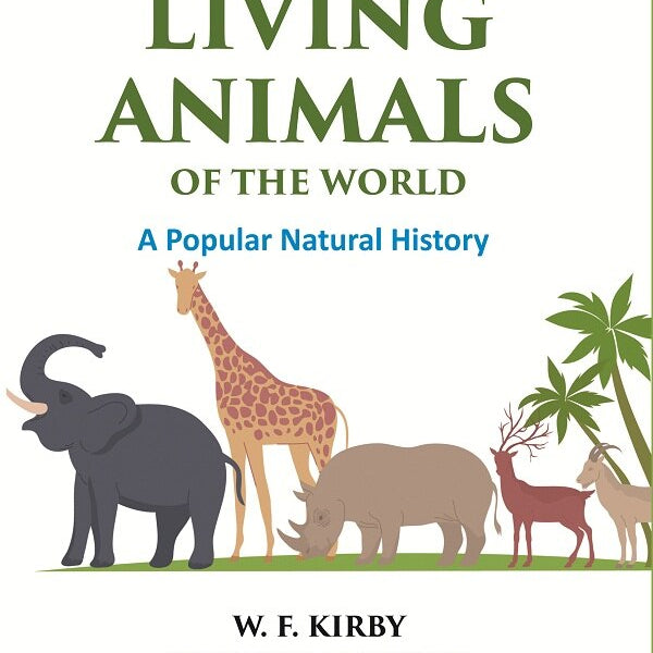 The Living Animals of the World: A Popular Natural History - Gyan Books - Distacart