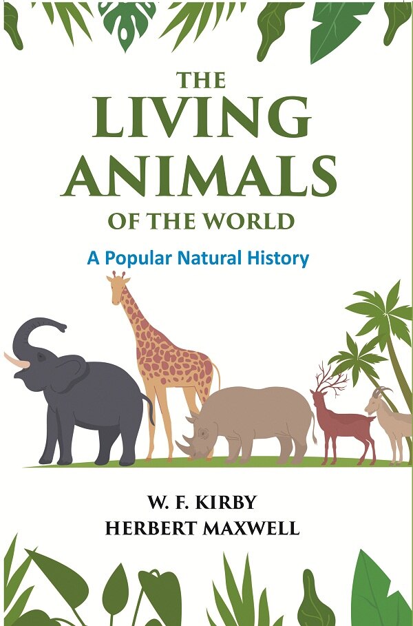 The Living Animals of the World: A Popular Natural History - Gyan Books - Distacart