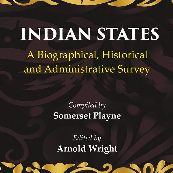 Indian States: A Biographical, Historical and Administrative Survey - Gyan Books - Distacart