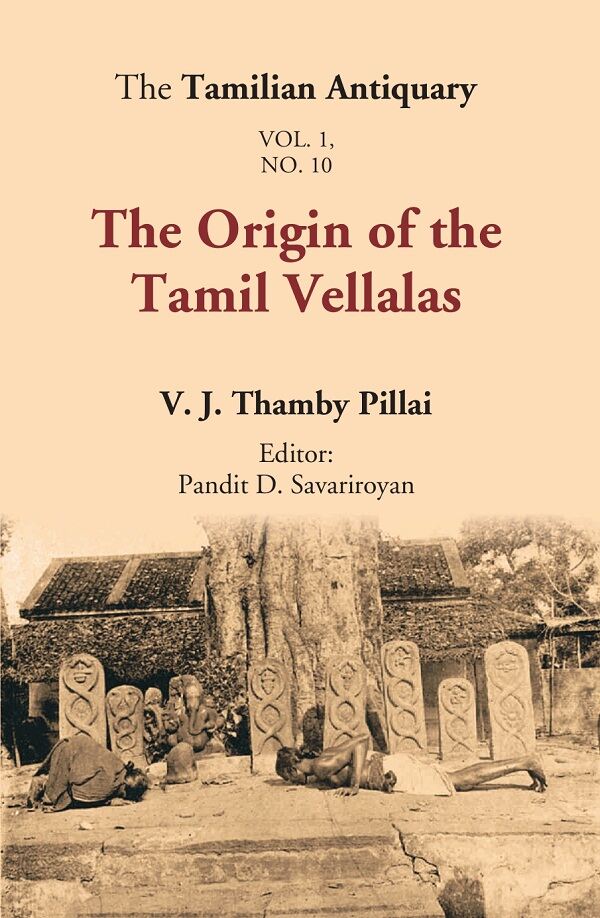 The Tamilian Antiquary : The Origin of the Tamil Vellalas Vol. 1. No. 10 - Gyan Books - Distacart
