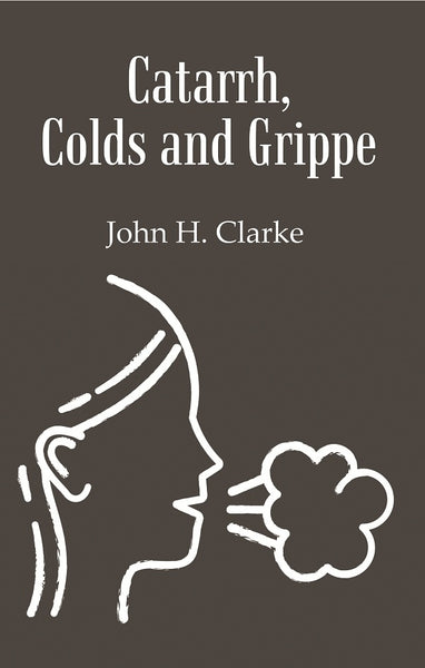 Catarrh, Colds and Grippe: Including Prevention & Homeopathic Cure - Gyan Books - Distacart
