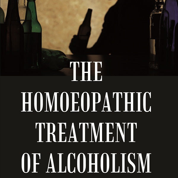 The Homoeopathic Treatment of Alcoholism - Gyan Books - Distacart