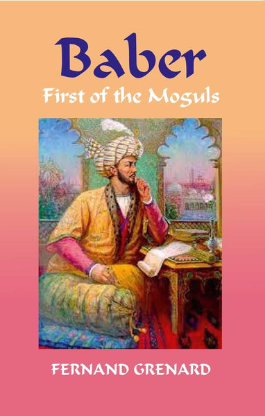 Baber: First of the Moguls - Gyan Books - Distacart