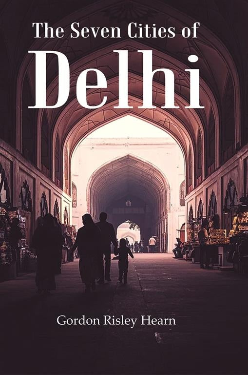The Seven Cities of Delhi - Gyan Books - Distacart