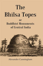 Thumbnail for The Bhilsa Topes Buddhist Monuments Of Central India - Gyan Books - Distacart