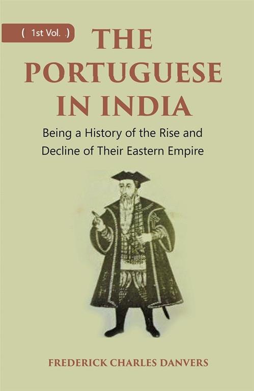 THE PORTUGUESE IN INDIA: Being a History of the Rise and Decline of Their Eastern Empire 1st - Gyan Books - Distacart