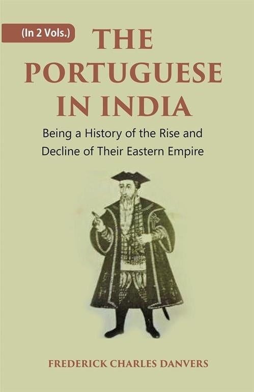 THE PORTUGUESE IN INDIA: Being a History of the Rise and Decline of Their Eastern Empire 2 Vols. Set - Gyan Books - Distacart