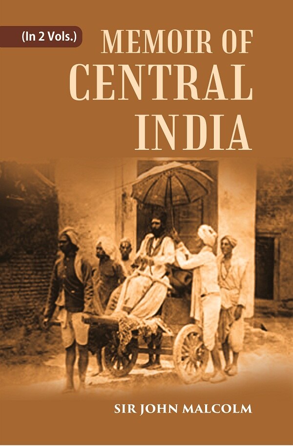 A Memoir Of Central India: Including Malwa And Adjoining Provinces With The History, And 2 Vols. Set - Gyan Books - Distacart