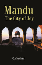 Thumbnail for Mandu : The City of Joy - Gyan Books - Distacart