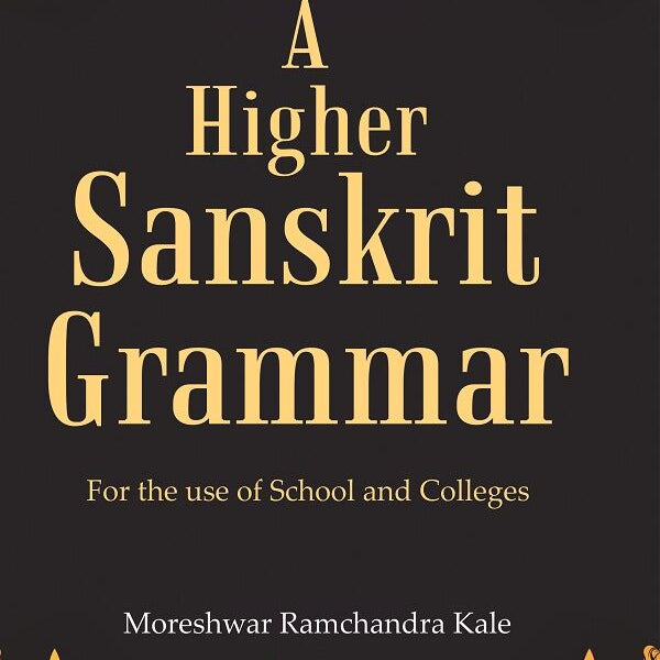 A Higher Sanskrit Grammar: For the use of School and Colleges - Gyan Books - Distacart