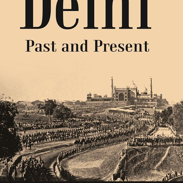 Delhi Past And Present - Gyan Books - Distacart