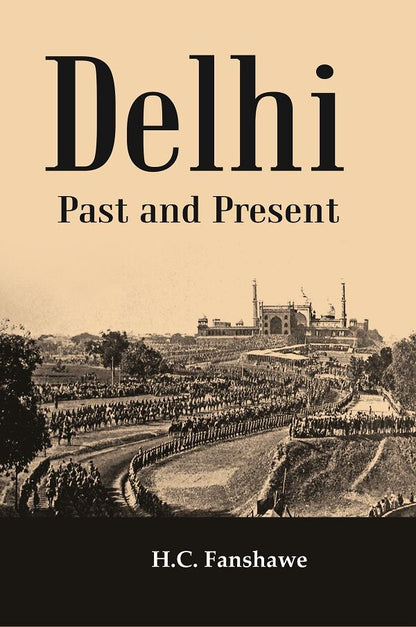 Delhi Past And Present - Gyan Books - Distacart