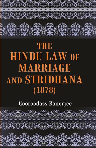 The Hindu Law of Marriage and Stridhana: Tagore Law Lectures-1878 - Gyan Books - Distacart