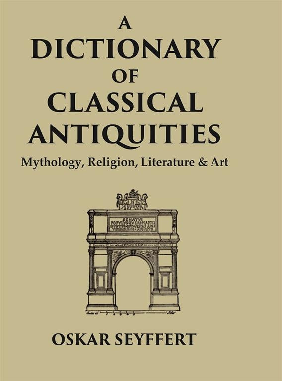 A Dictionary of Classical Antiquities: Mythology, Religion, Literature & Art - Gyan Books - Distacart