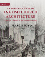 Thumbnail for An Introduction to English Church Architecture: From the Eleventh to the Sixteenth Century 1st - Gyan Books - Distacart