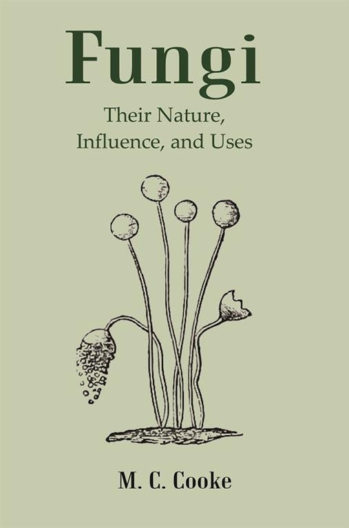 Fungi: Their Nature, Influence, and Uses - Gyan Books - Distacart