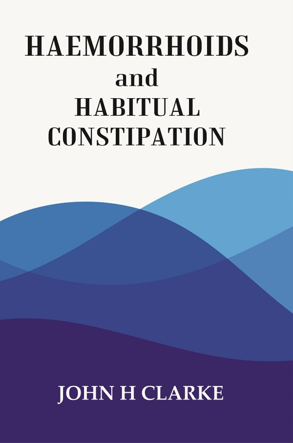 HAEMORRHOIDS and HABITUAL CONSTIPATION - Gyan Books - Distacart