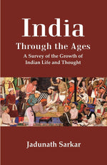 Thumbnail for India Through the Ages: A Survey of the Growth of Indian Life and Thought - Gyan Books - Distacart