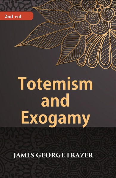 Totemism And Exogamy 2nd - Gyan Books - Distacart