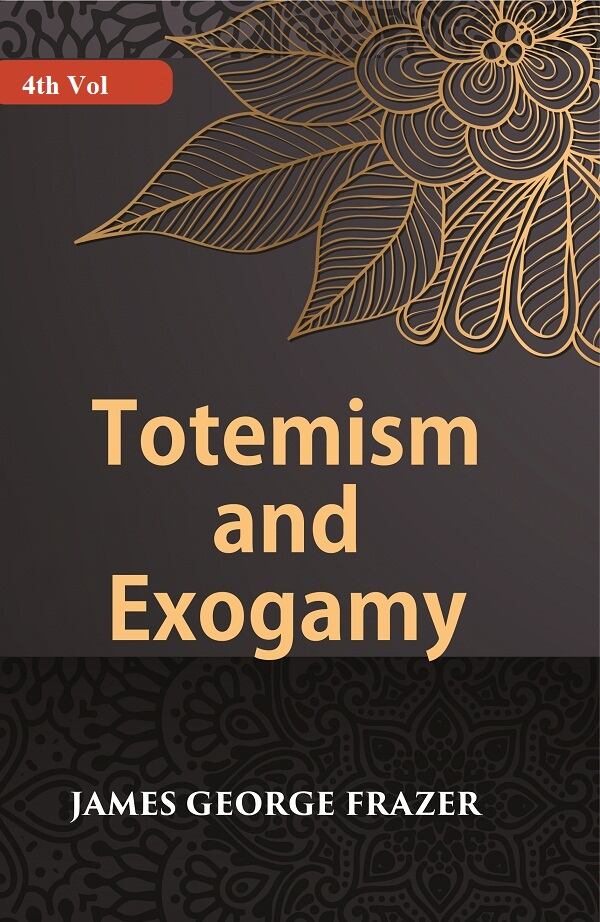 Totemism And Exogamy 4th - Gyan Books - Distacart