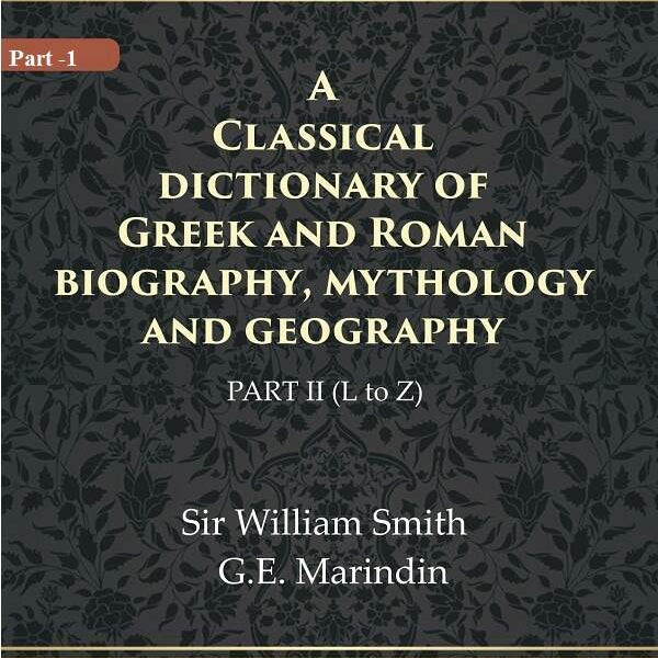 A Classical dictionary of Greek and Roman biography, mythology and geography 2nd ( L to Z) - Gyan Books - Distacart