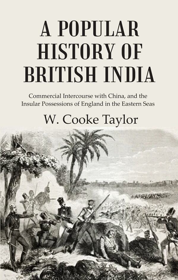 A Popular History of British India: Commercial Intercourse with China, and the Insular Possessions of England in the Eastern Seas - Gyan Books - Distacart