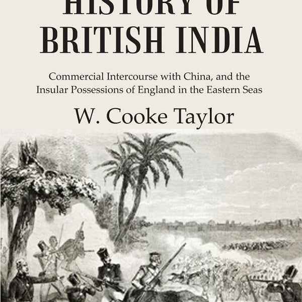 A Popular History of British India: Commercial Intercourse with China, and the Insular Possessions of England in the Eastern Seas - Gyan Books - Distacart