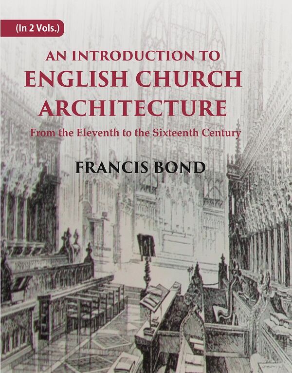 An Introduction to English Church Architecture: From the Eleventh to the Sixteenth Century 2 Vols. Set - Gyan Books - Distacart