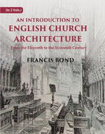 Thumbnail for An Introduction to English Church Architecture: From the Eleventh to the Sixteenth Century 2 Vols. Set - Gyan Books - Distacart